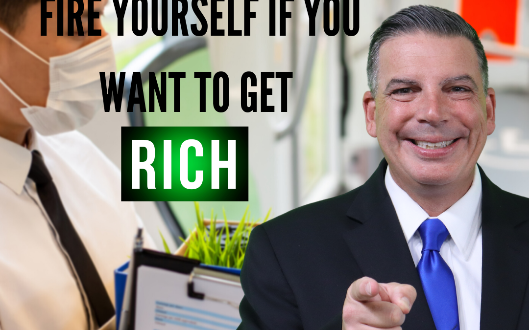 Attention Entrepreneurs Fire Yourself If You Want to Get Rich